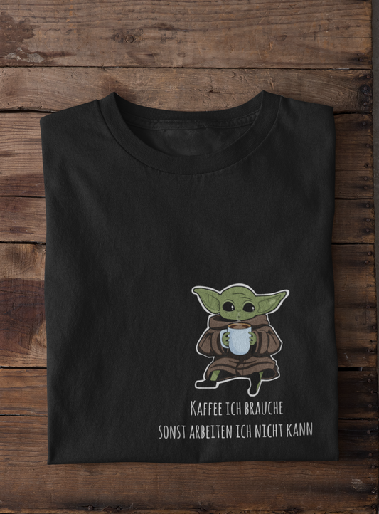 Yoda Kaffee ich brauche - Unisex T-Shirt